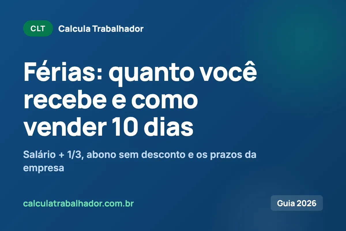 Férias CLT: como calcular, receber o 1/3 e vender 10 dias
